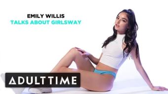Animation ADULT TIME - Emily Willis Talks about Girlsway Wet Pussy