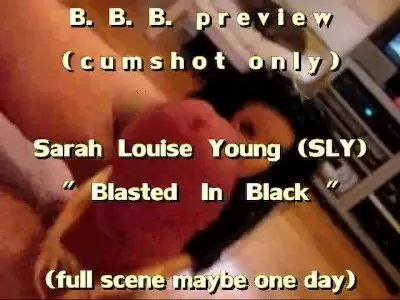 Fodendo BBB preview: Sarah Louise Young "Blasted In Black"(cum only) WMV withSloMo Gagging