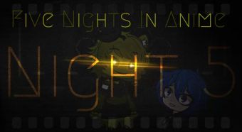 Girls Five Nights in Anime: Night 5|| Golden Freddy Gay Brownhair